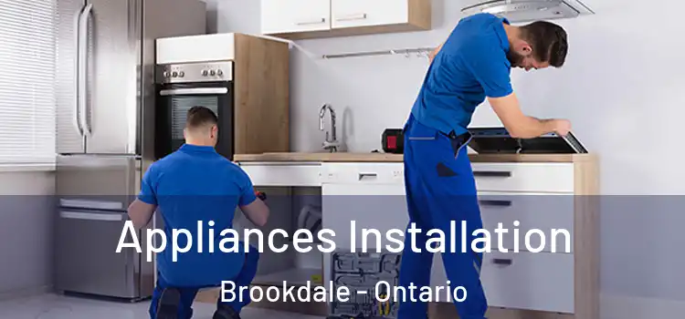 Appliances Installation Brookdale - Ontario