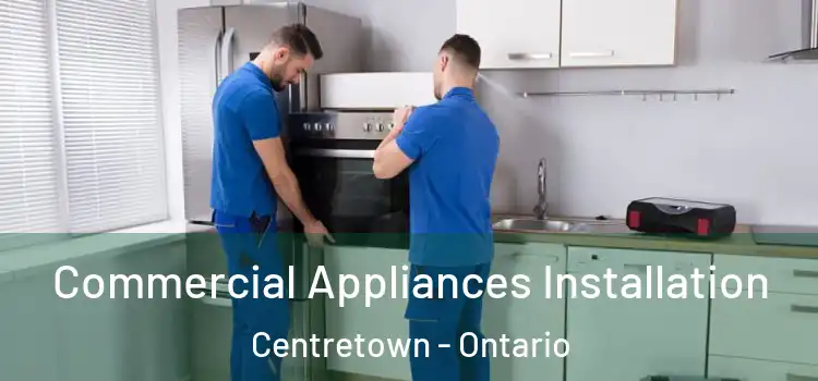 Commercial Appliances Installation Centretown - Ontario