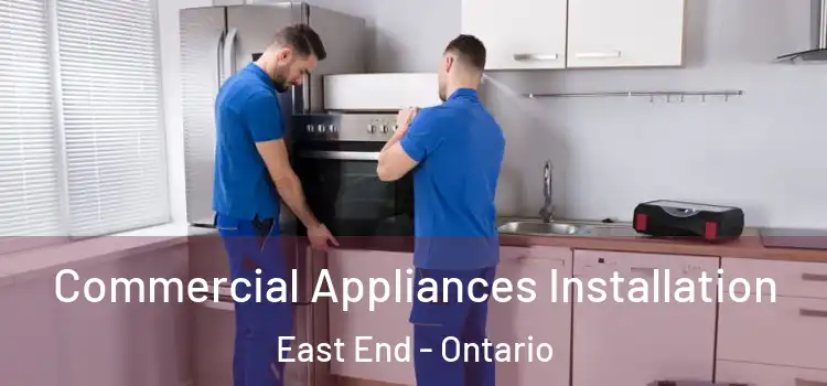 Commercial Appliances Installation East End - Ontario