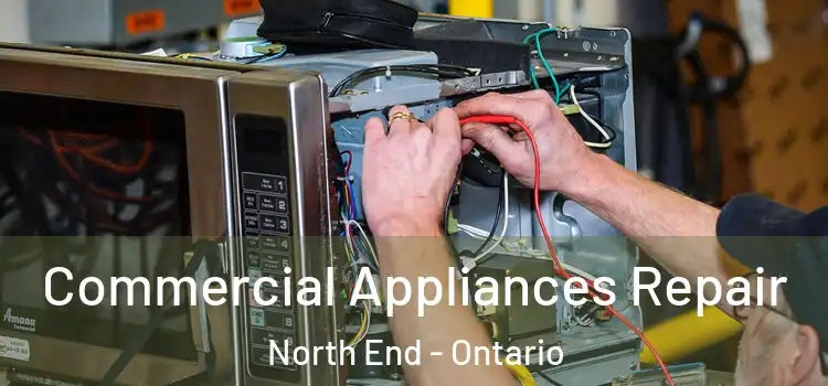 Commercial Appliances Repair North End - Ontario