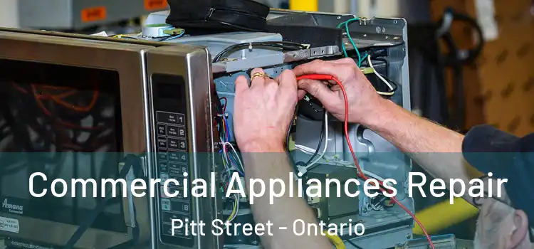 Commercial Appliances Repair Pitt Street - Ontario