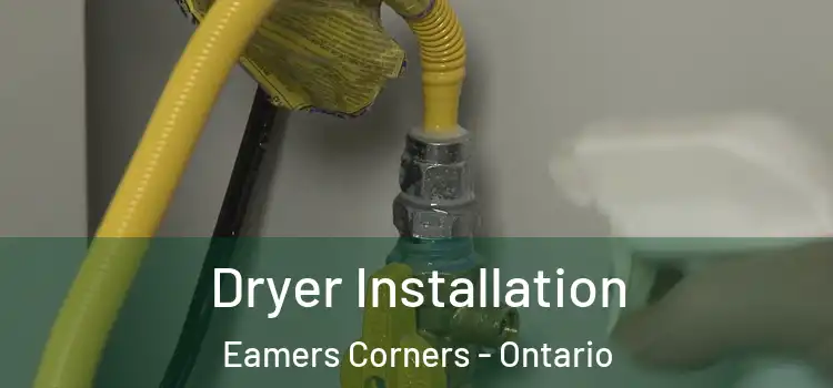 Dryer Installation Eamers Corners - Ontario