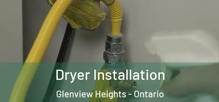 Dryer Installation Glenview Heights - Ontario