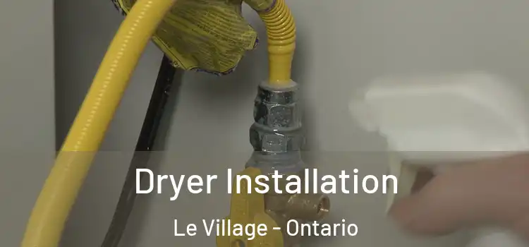 Dryer Installation Le Village - Ontario