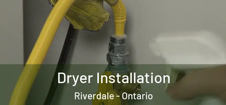 Dryer Installation Riverdale - Ontario