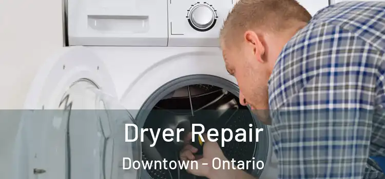 Dryer Repair Downtown - Ontario