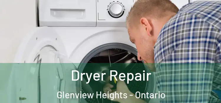 Dryer Repair Glenview Heights - Ontario