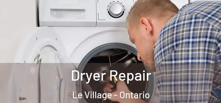 Dryer Repair Le Village - Ontario