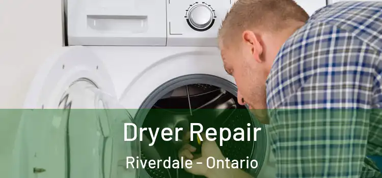 Dryer Repair Riverdale - Ontario