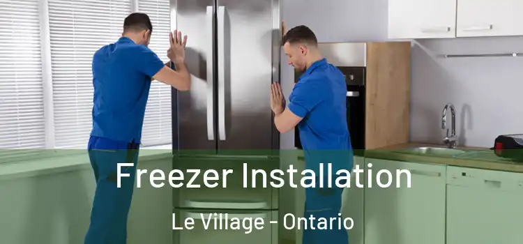 Freezer Installation Le Village - Ontario