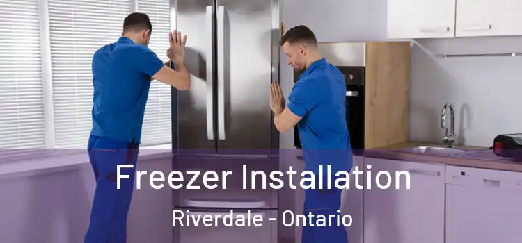 Freezer Installation Riverdale - Ontario