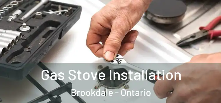 Gas Stove Installation Brookdale - Ontario