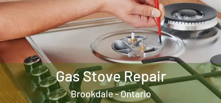 Gas Stove Repair Brookdale - Ontario