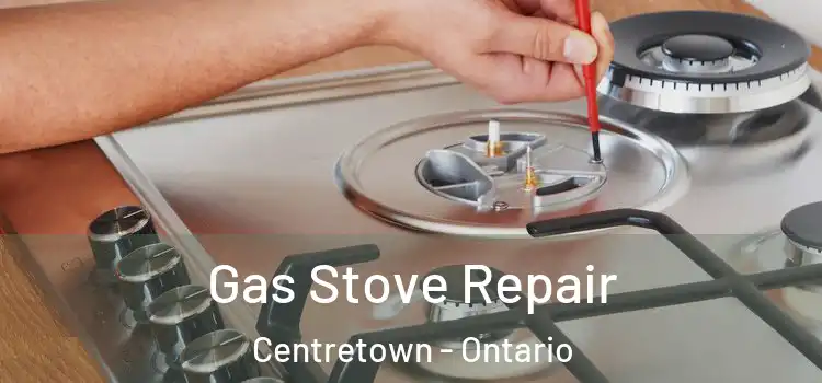 Gas Stove Repair Centretown - Ontario