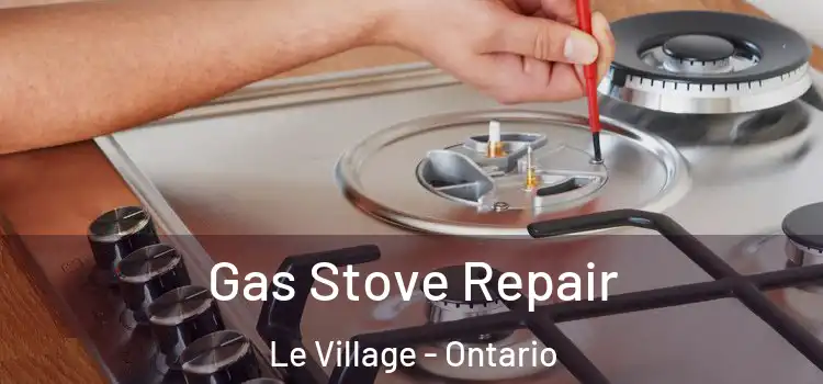 Gas Stove Repair Le Village - Ontario