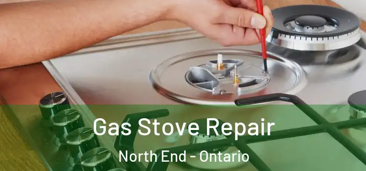 Gas Stove Repair North End - Ontario