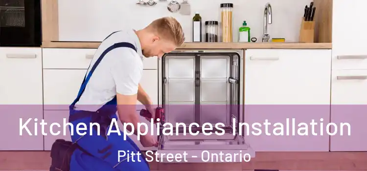 Kitchen Appliances Installation Pitt Street - Ontario