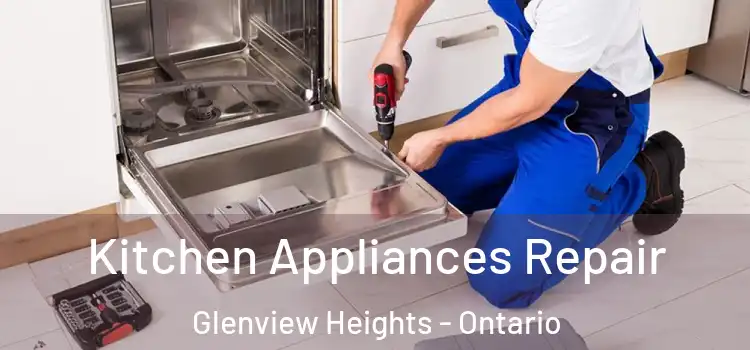 Kitchen Appliances Repair Glenview Heights - Ontario