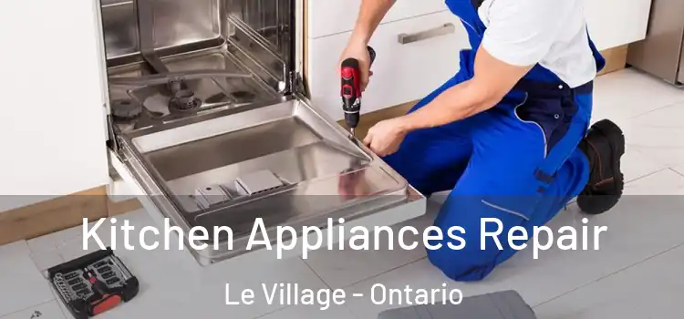 Kitchen Appliances Repair Le Village - Ontario