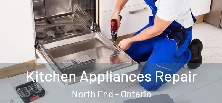 Kitchen Appliances Repair North End - Ontario