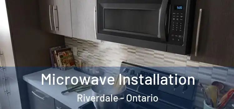 Microwave Installation Riverdale - Ontario