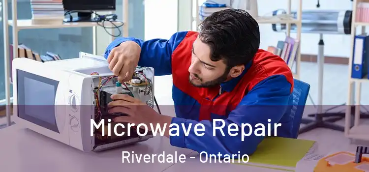Microwave Repair Riverdale - Ontario