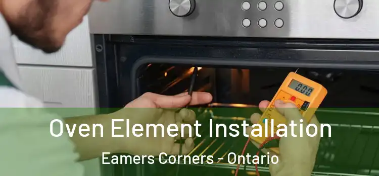 Oven Element Installation Eamers Corners - Ontario