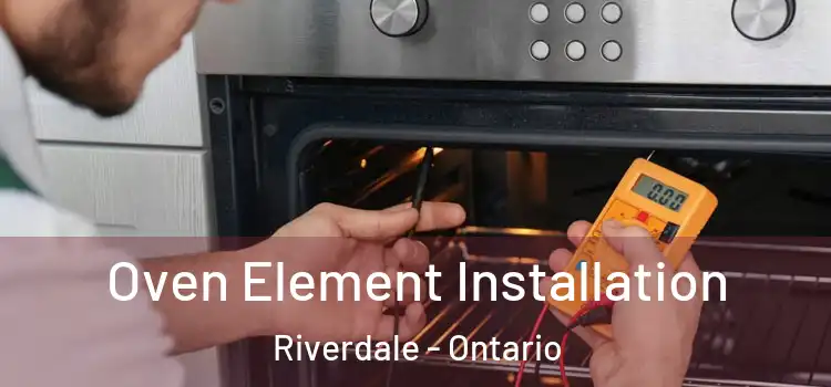 Oven Element Installation Riverdale - Ontario