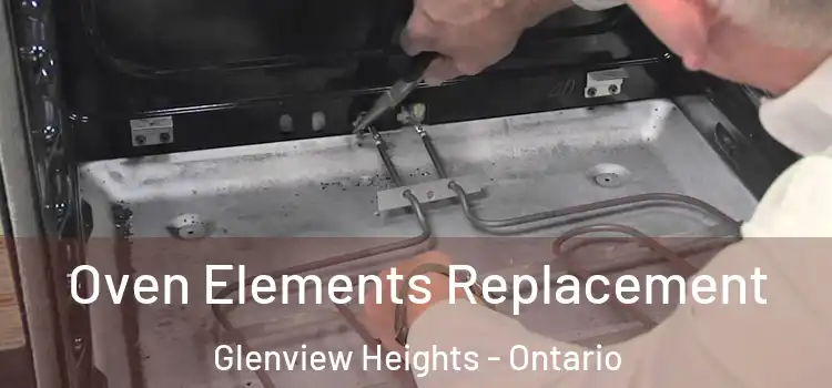 Oven Elements Replacement Glenview Heights - Ontario