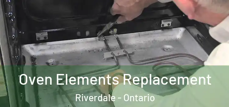 Oven Elements Replacement Riverdale - Ontario