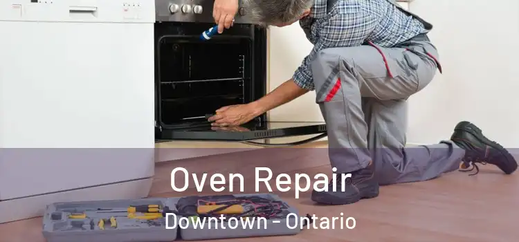 Oven Repair Downtown - Ontario