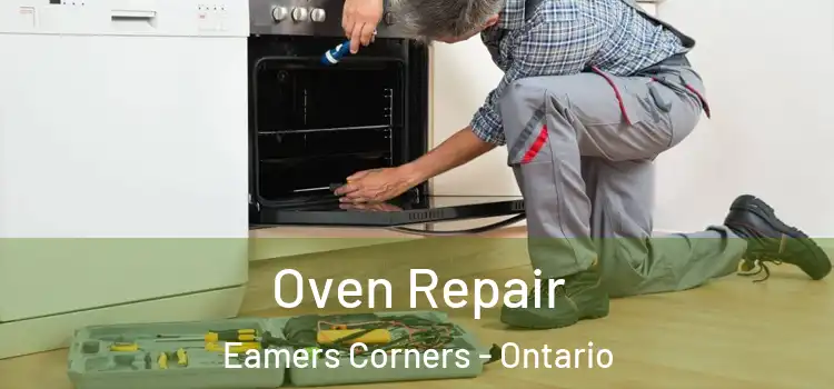 Oven Repair Eamers Corners - Ontario