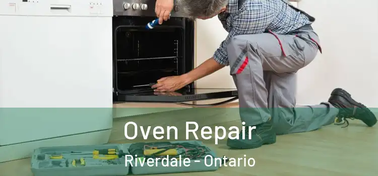 Oven Repair Riverdale - Ontario