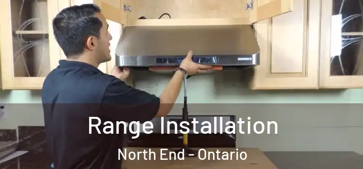 Range Installation North End - Ontario