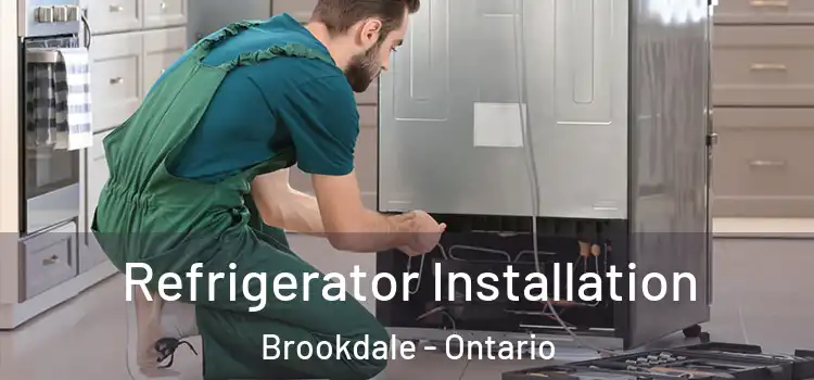 Refrigerator Installation Brookdale - Ontario