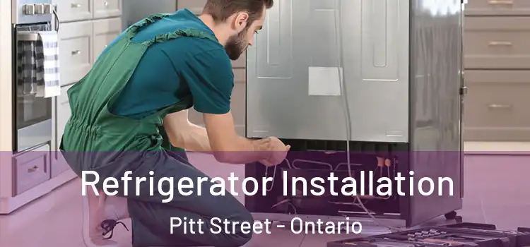 Refrigerator Installation Pitt Street - Ontario