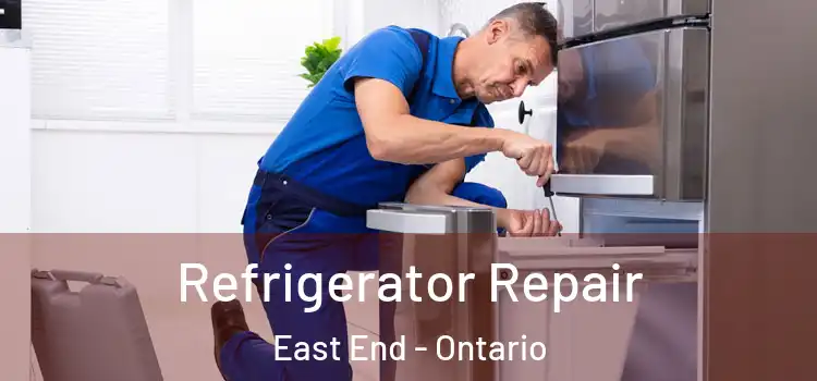 Refrigerator Repair East End - Ontario