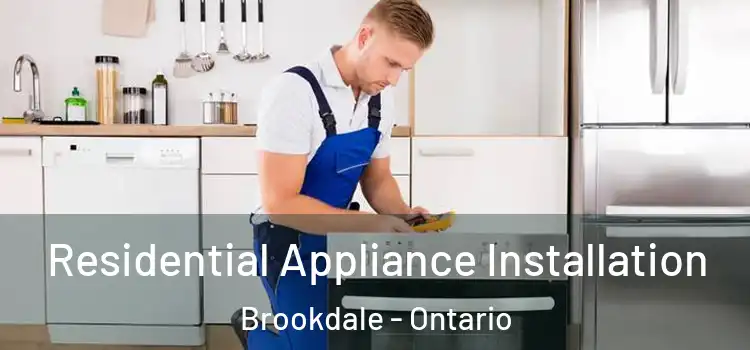 Residential Appliance Installation Brookdale - Ontario