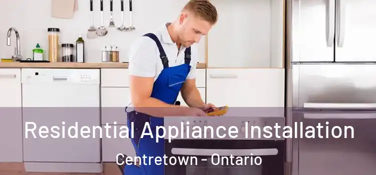 Residential Appliance Installation Centretown - Ontario