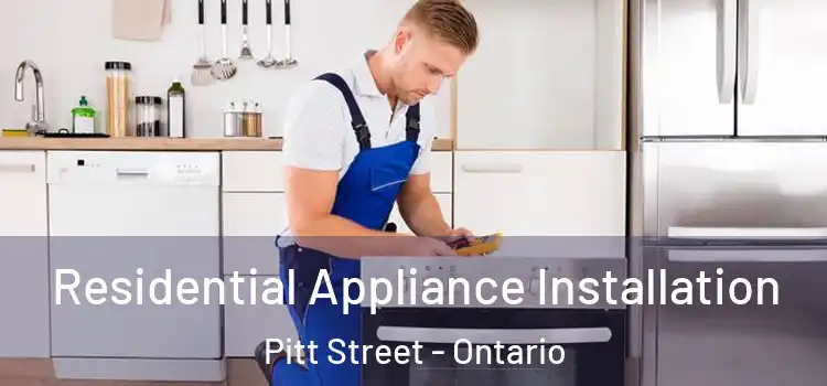Residential Appliance Installation Pitt Street - Ontario