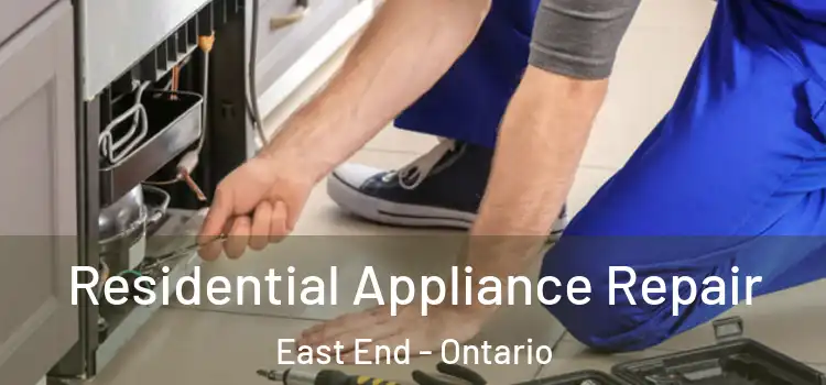 Residential Appliance Repair East End - Ontario