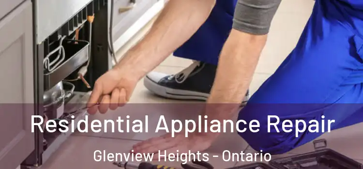 Residential Appliance Repair Glenview Heights - Ontario