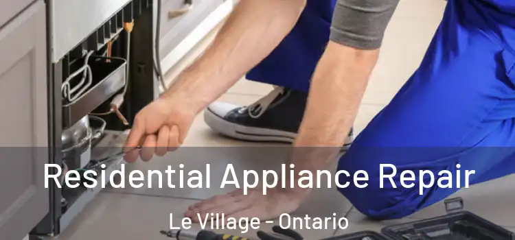 Residential Appliance Repair Le Village - Ontario