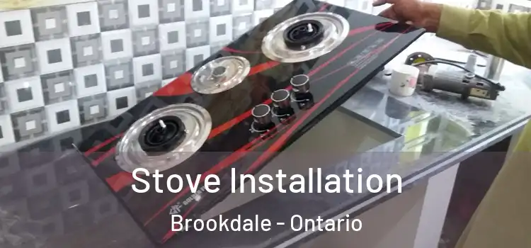Stove Installation Brookdale - Ontario