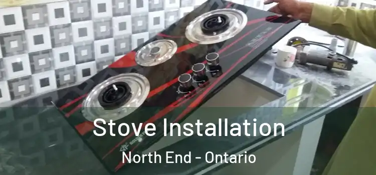 Stove Installation North End - Ontario