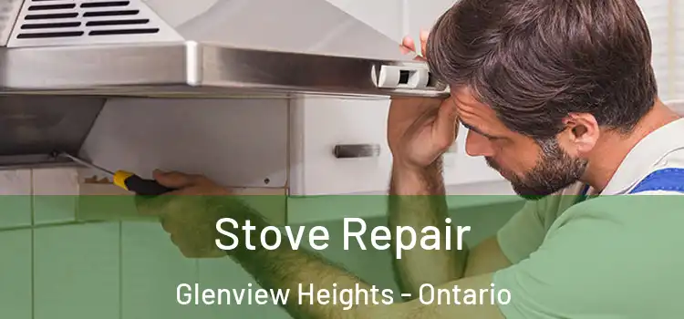 Stove Repair Glenview Heights - Ontario