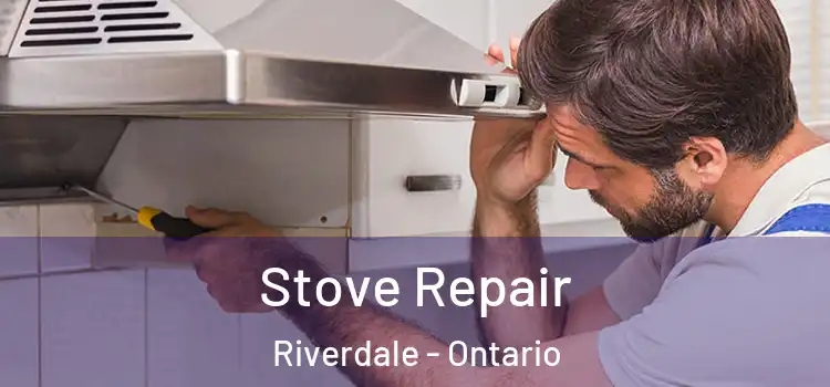 Stove Repair Riverdale - Ontario