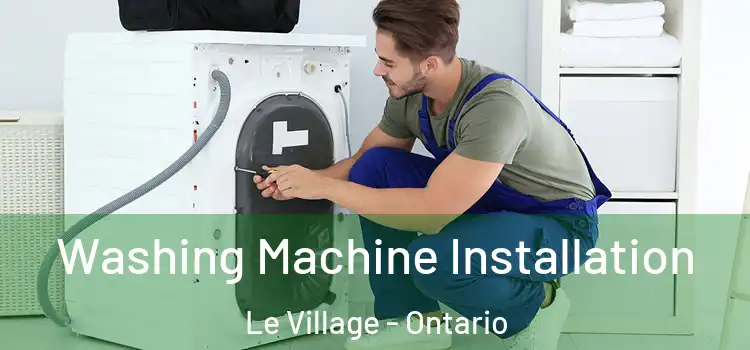 Washing Machine Installation Le Village - Ontario