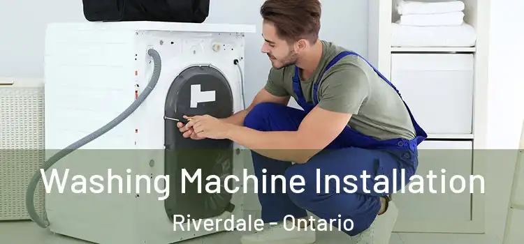 Washing Machine Installation Riverdale - Ontario