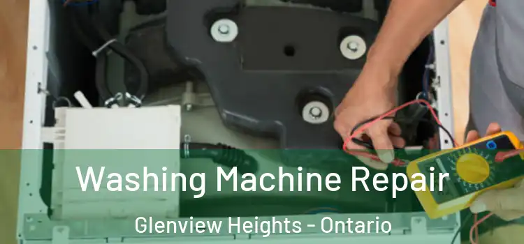 Washing Machine Repair Glenview Heights - Ontario